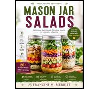 M A S O N J A R S A L A D S: 80 Fresh & Flavorful Mason Jar Salads for Easy Meal Prep, Healthy Eating & Busy Days