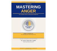 M.A.S.T.E.R.I.N.G. A.N.G.E.R.™: Your Guide to Lasting Anger Management