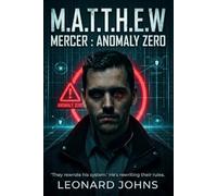 M.A.T.T.H.E.W. - Mercer - Anomaly Zero: A Techno-Thriller of AI Surveillance, Digital Control, and Global Conspiracy (The L.E.A. Lethal Enforcement Agency)