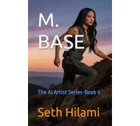 M. Base: The AI Artist Series-Book 6