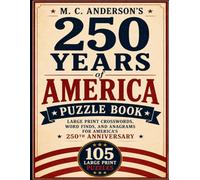 M. C. Anderson's 250 Years of America Puzzle Book Large Print Crosswords, Word Finds, and Anagrams for America's 250th Anniversary 105 Large Print Puzzles