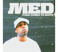 M.E.D. - Push Comes To Shove