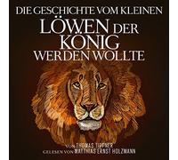 M.E. Holzmann / T. Tippner - Die Geschichte vom kleinen Löwenprinzen