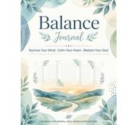 M E N T A L H E A L T H Balance Journal: Nurture Your Mind · Calm Your Heart · Restore Your Soul