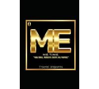 M.E. T.I.M.E.: How Small Moments Create Big Purpose