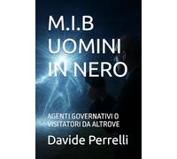 M.I.B UOMINI IN NERO: AGENTI GOVERNATIVI O VISITATORI DA ALTROVE