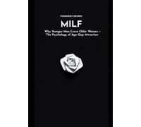 M I L F: Why Younger Men Crave Older Women - The Psychology of Age-Gap Attraction (Forbidden Desires)