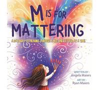 M Is for Mattering: Because Everyone Does: 1 (Choose2matter)