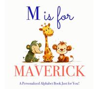 M is for Maverick: A Personalized Alphabet Book Just for You!