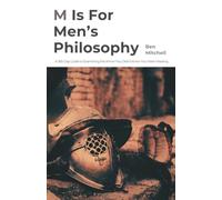 M is For Men's Philosophy: A 365-Day Guide to Examining the Armor You Didn't Know You Were Wearing (Philosophy Lane: Your Daily Guide to Timeless Wisdom)