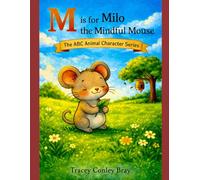 M is for Milo: The Mindful Mouse (The ABC Animal Character Series)