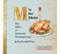 M is for Moist: The ABCs of Awkward Thanksgivings: Parody Alphabet Book for Adults | A Tiny Tarnished Tomes Publication