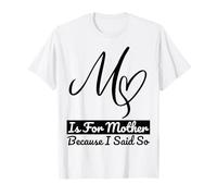M Is For Mother Because I Said So Fun Mother Ma Día de la Madre Camiseta