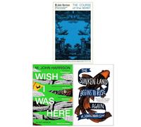 M John Harrison Collection 3 Books Set (The Course of the Heart, Wish I Was Here & The Sunken Land Begins to Rise Again)