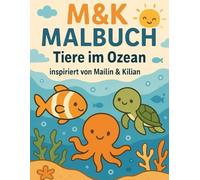 M&K Malbuch - Tiere im Ozean: Niedliche Meeresbabys zum Ausmalen - inspiriert von Mailin & Kilian