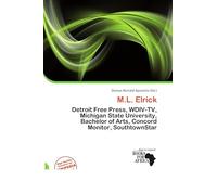 M.L. Elrick: Detroit Free Press, WDIV-TV, Michigan State University, Bachelor of Arts, Concord Monitor, SouthtownStar