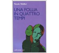 M Ller Nicole - Follia in Quattro Tempi (Una)