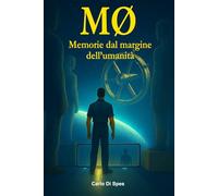 MØ - Memorie dal margine dell'umanità (Danae Dialoghi con l’Algoritmo - La saga dei Parvi)