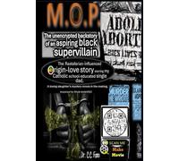 M.O.P.: The unencrypted backstory of an aspiring black Supervillain