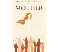 M.O.T.H.E.R: A Little Book of Reasons Why I Love You