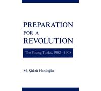 M. Sükrü Haniog Preparation for a Revolution: The Young Turks, 190 (Tapa blanda)