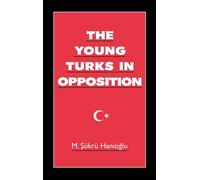 M. Sükrü Hanioglu The Young Turks in Opposition (Tapa dura)