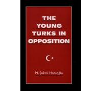 M. Sükrü Hanioglu The Young Turks in Opposition (Tapa dura)