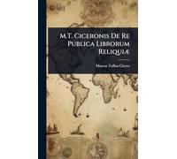 M.T. Ciceronis De Re Publica Librorum ReliquiÃ]
