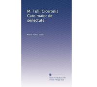 M. Tulli Ciceronis Cato maior de senectute