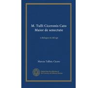 M. Tulli Ciceronis Cato Maior de senectute: a dialogue on old age