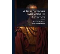 M. Tulli Ciceronis Cato Maior De Senectute: Edited with Introduction and Notes