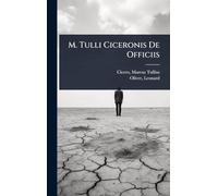 M. Tulli Ciceronis De Officiis