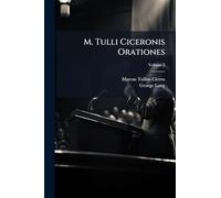 M. Tulli Ciceronis Orationes