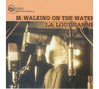 M. walking on the Water - La Louisianne