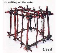 M.Walking on the Water - Wood