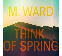 M. Ward - Think Of Spring (Translucent Orange Vinyl) [VINYL] [Vinilo]