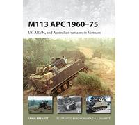 M113 APC 1960-75: US, ARVN, and Australian variants in Vietnam: 252 (New Vanguard)
