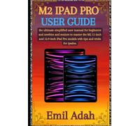 M2 IPAD PRO USER GUIDE: The Ultimate Simplified User Manual For Beginners And Newbies And Seniors To Master The M2 11 Inch And 12.9 Inch Ipad Pro Models With Tips Amd Tricks For Ipados.