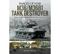 M36/M36B1 Tank Destroyer: Rare Photographs from Wartime Archives (Images of War)