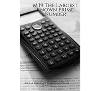 M39 The Largest Known Prime Number