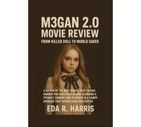 M3GAN 2.0 Movie Review: From Killer Doll to World Saver: A Review of the Bold Sequel That Trades Horror for High-Tech Action, Blending Spycraft, ... a Campy Upgrade That Divides Fans and Critics