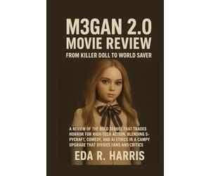 M3GAN 2.0 Movie Review: From Killer Doll to World Saver: A Review of the Bold Sequel That Trades Horror for High-Tech Action, Blending Spycraft, ... a Campy Upgrade That Divides Fans and Critics