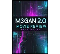 M3GAN 2.0 Movie Review: The Ultimate Guide to the Sci-Fi Horror Sequel, Its Plot, Themes, Characters, and Behind-the-Scenes Insights