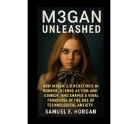 M3GAN Unleashed: How M3GAN 2.0 Redefines AI Horror, Blends Action and Comedy, and Shapes a Viral Franchise in the Age of Technological Anxiety