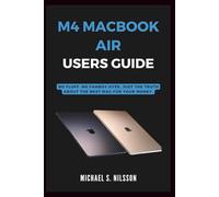M4 MACBOOK AIR USER GUIDE: No Fluff. No Fanboy Hype. Just the Truth About the Best Mac for Your Money.