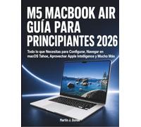 M5 MacBook Air Guía para Principiantes 2026: Todo lo que Necesitas para Configurar, Navegar en macOS Tahoe, Aprovechar Apple Intelligence y Mucho Más