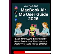 M5 MacBook Pro User Guide: EASY TO FOLLOW Senior Friendly Manual Instructions With Pictures to Master Your Apple Device QUICKLY