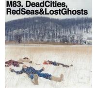 M83 - Dead Cities, Red Seas and Lost Ghos