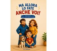 Ma allora lo fate anche voi!: Una storia di regole, errori e risate in famiglia