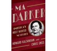 Ma Barker: America's Most Wanted Mother